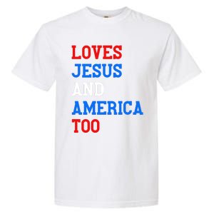 Loves Jesus And America Too 4th Of July Garment-Dyed Heavyweight T-Shirt