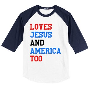 Loves Jesus And America Too 4th Of July Baseball Sleeve Shirt