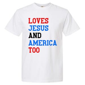 Loves Jesus And America Too 4th Of July Garment-Dyed Heavyweight T-Shirt