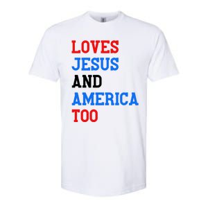 Loves Jesus And America Too 4th Of July Softstyle CVC T-Shirt