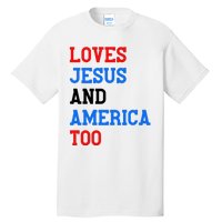 Loves Jesus And America Too 4th Of July Tall T-Shirt