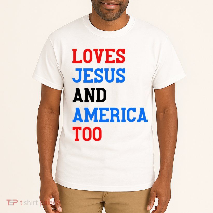 Loves Jesus And America Too 4th Of July Tall T-Shirt