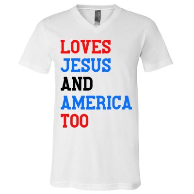 Loves Jesus And America Too 4th Of July V-Neck T-Shirt