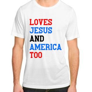 Loves Jesus And America Too 4th Of July Adult ChromaSoft Performance T-Shirt