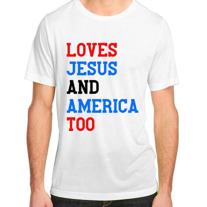 Loves Jesus And America Too 4th Of July Adult ChromaSoft Performance T-Shirt