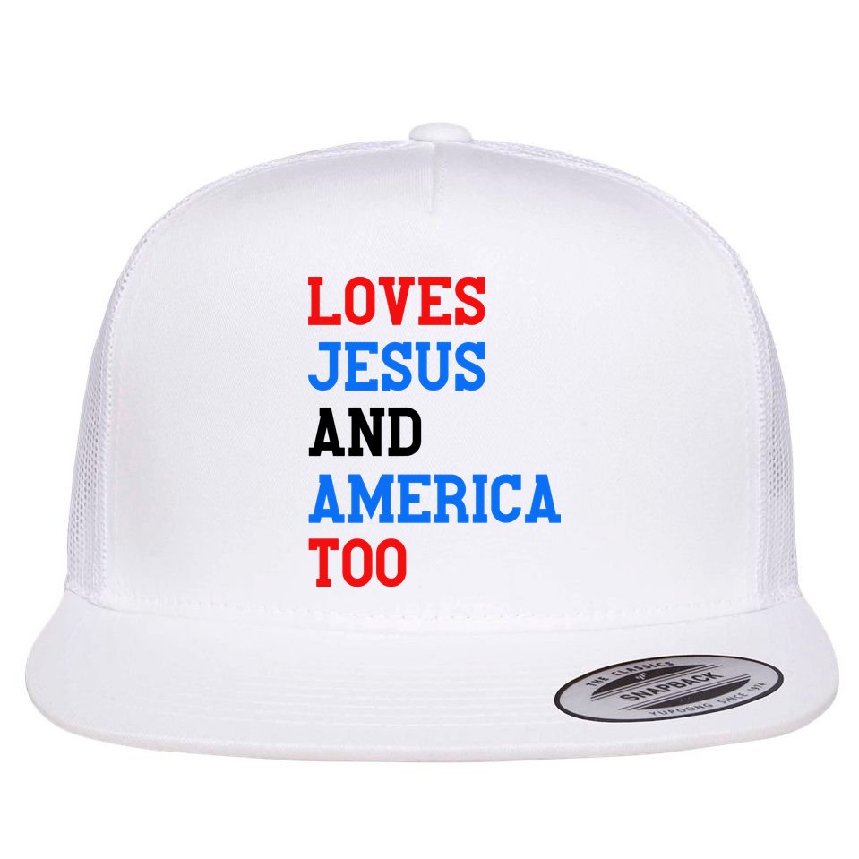 Loves Jesus And America Too 4th Of July Flat Bill Trucker Hat