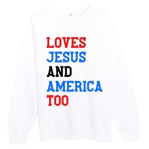 Loves Jesus And America Too 4th Of July Premium Crewneck Sweatshirt