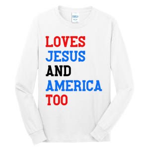 Loves Jesus And America Too 4th Of July Tall Long Sleeve T-Shirt