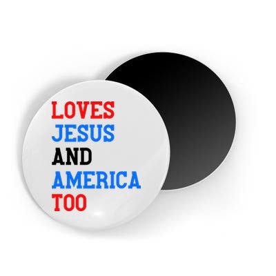 Loves Jesus And America Too 4th Of July Magnet