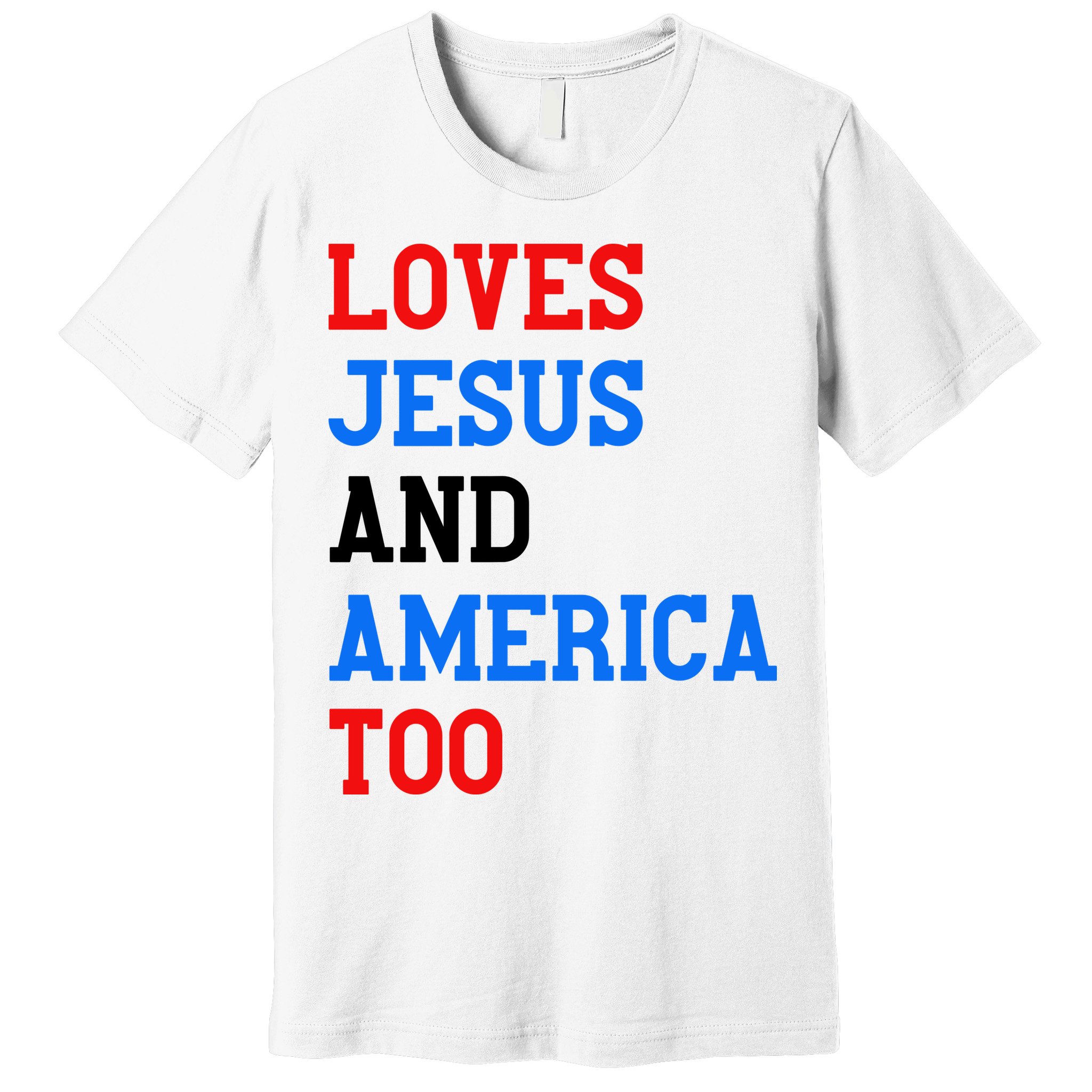 Loves Jesus And America Too 4th Of July Premium T-Shirt