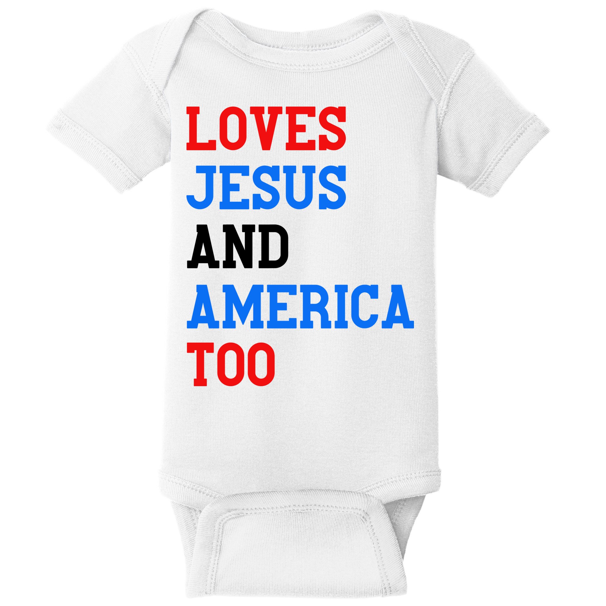Loves Jesus And America Too 4th Of July Baby Bodysuit