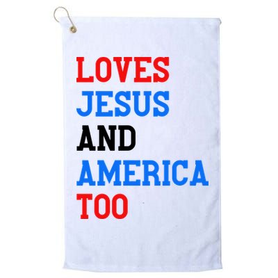 Loves Jesus And America Too 4th Of July Golf Towel