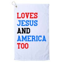 Loves Jesus And America Too 4th Of July Golf Towel