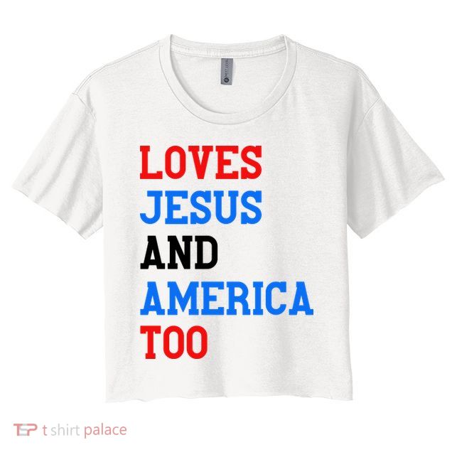 Loves Jesus And America Too 4th Of July Crop Top