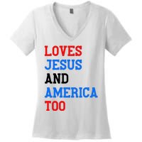 Loves Jesus And America Too 4th Of July Women's V-Neck T-Shirt