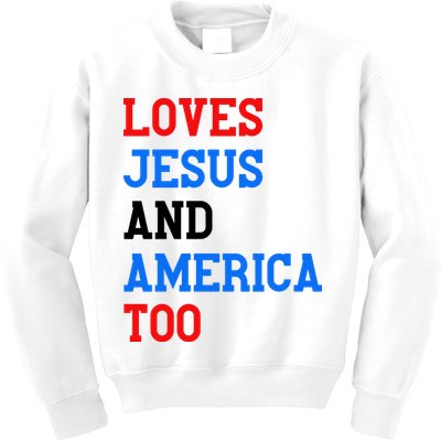 Loves Jesus And America Too 4th Of July Kids Sweatshirt