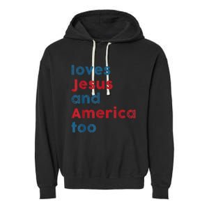 Loves Jesus And America Too Patriotic Shirt, Proud Shirt Garment-Dyed Fleece Hoodie