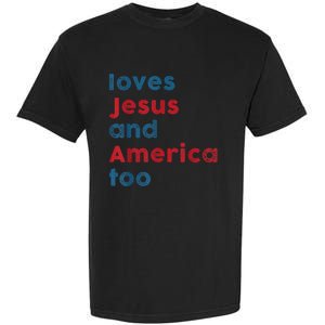 Loves Jesus And America Too Patriotic Shirt, Proud Shirt Garment-Dyed Heavyweight T-Shirt