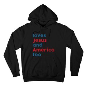 Loves Jesus And America Too Patriotic Shirt, Proud Shirt Hoodie