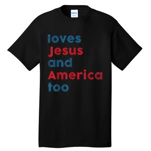 Loves Jesus And America Too Patriotic Shirt, Proud Shirt Tall T-Shirt