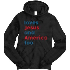 Loves Jesus And America Too Patriotic Shirt, Proud Shirt Tie Dye Hoodie