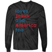 Loves Jesus And America Too Patriotic Shirt, Proud Shirt Tie-Dye Long Sleeve Shirt