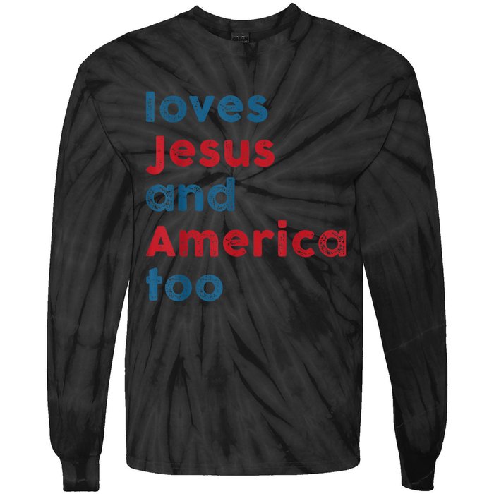 Loves Jesus And America Too Patriotic Shirt, Proud Shirt Tie-Dye Long Sleeve Shirt