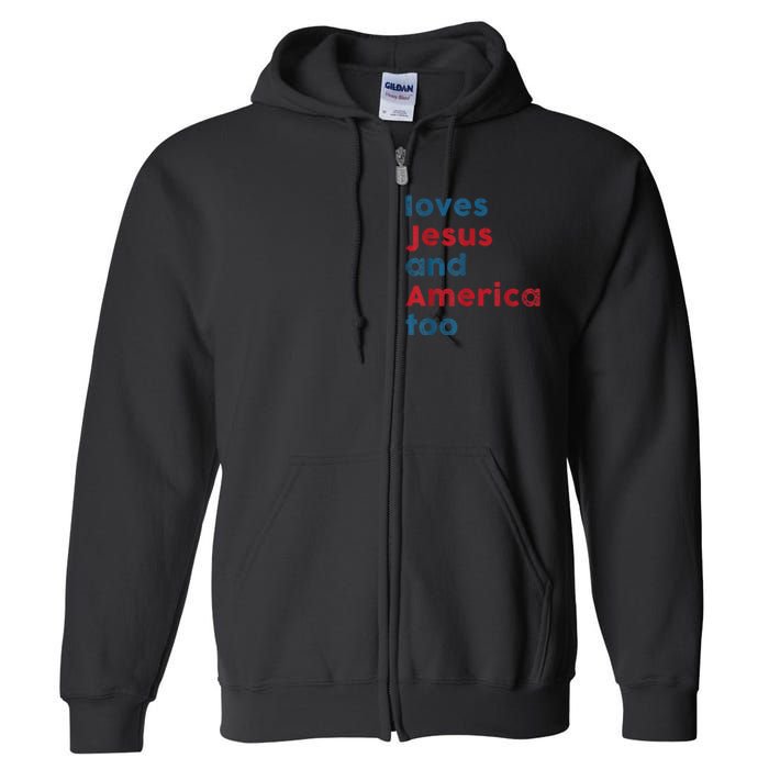 Loves Jesus And America Too Patriotic Shirt, Proud Shirt Full Zip Hoodie