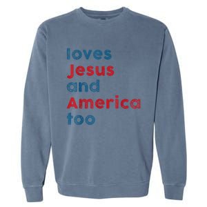 Loves Jesus And America Too Patriotic Shirt, Proud Shirt Garment-Dyed Sweatshirt