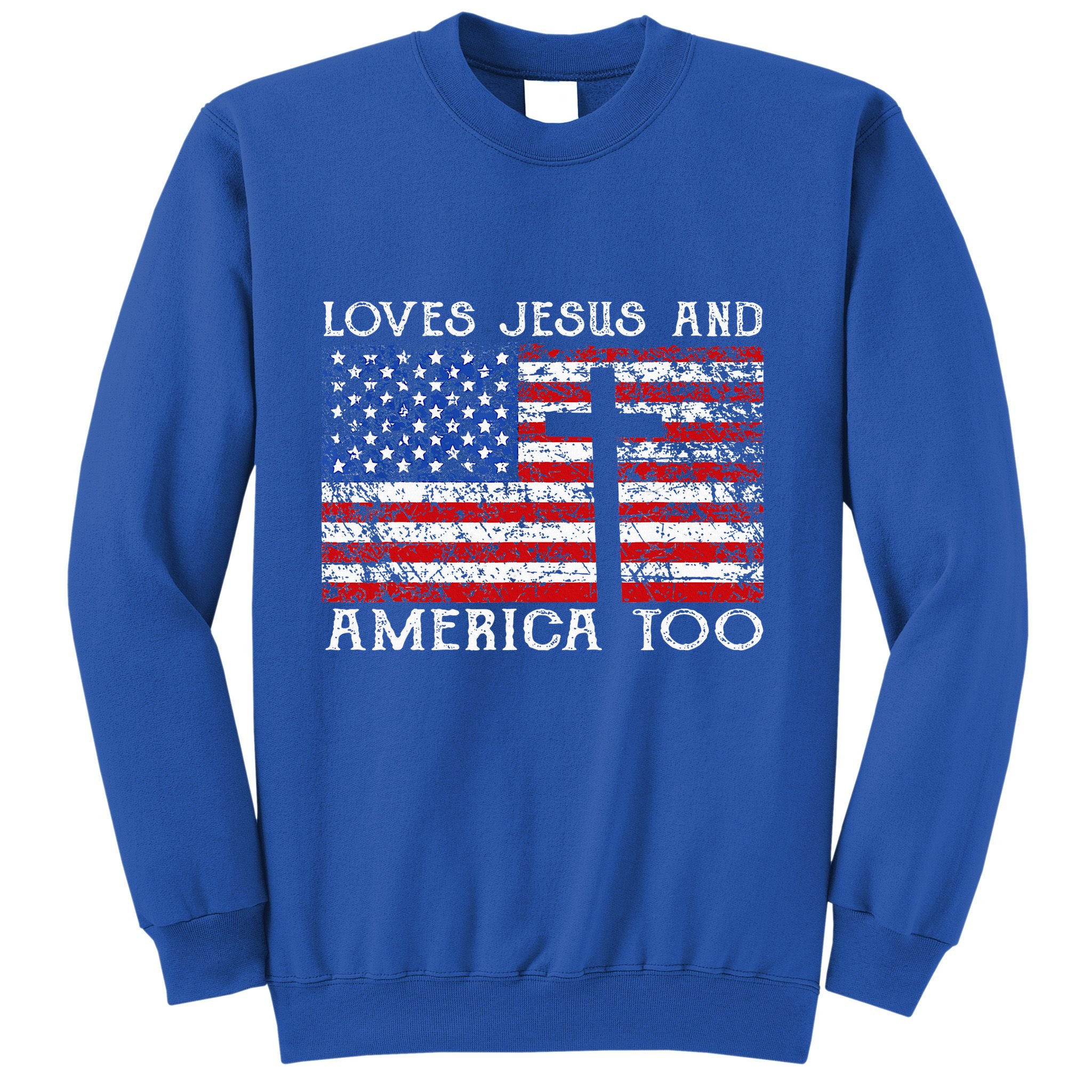 Loves Jesus And America Too Usa Patriotic Sweatshirt