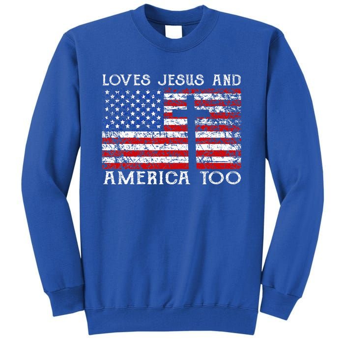 Loves Jesus And America Too Usa Patriotic Tall Sweatshirt