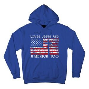 Loves Jesus And America Too Usa Patriotic Tall Hoodie