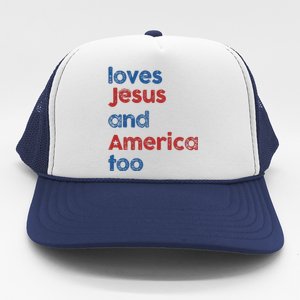 Loves Jesus And America Too God Christian 4th Of July Trucker Hat