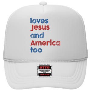 Loves Jesus And America Too God Christian 4th Of July High Crown Mesh Back Trucker Hat