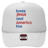 Loves Jesus And America Too God Christian 4th Of July High Crown Mesh Back Trucker Hat