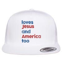 Loves Jesus And America Too God Christian 4th Of July Flat Bill Trucker Hat