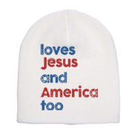 Loves Jesus And America Too God Christian 4th Of July Short Acrylic Beanie