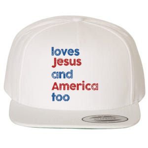 Loves Jesus And America Too God Christian 4th Of July Wool Snapback Cap