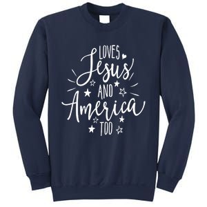 Loves Jesus And America Too 4th Of July Christian Sweatshirt