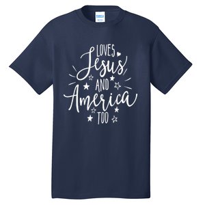 Loves Jesus And America Too 4th Of July Christian Tall T-Shirt