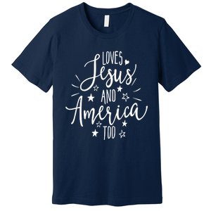 Loves Jesus And America Too 4th Of July Christian Premium T-Shirt