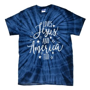 Loves Jesus And America Too 4th Of July Christian Tie-Dye T-Shirt