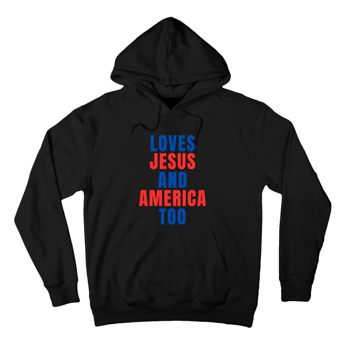 Loves Jesus And America Too 1776 Patriotic Hoodie