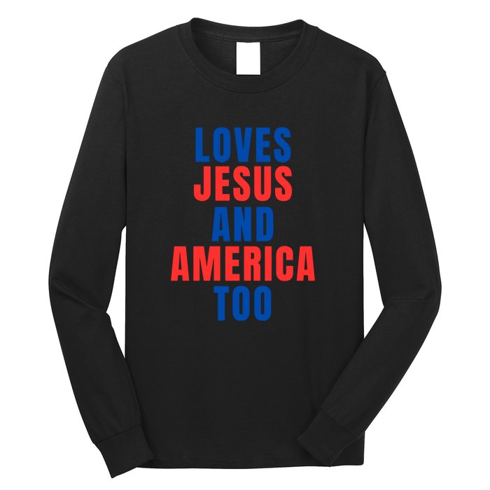 Loves Jesus And America Too 1776 Patriotic Long Sleeve Shirt