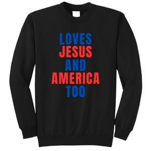 Loves Jesus And America Too 1776 Patriotic Sweatshirt