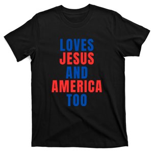 Loves Jesus And America Too 1776 Patriotic T-Shirt