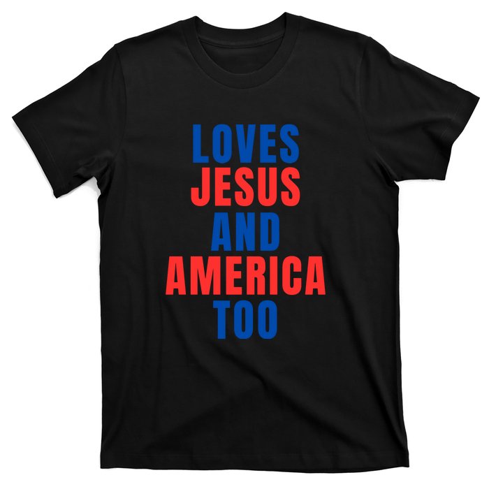 Loves Jesus And America Too 1776 Patriotic T-Shirt