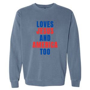 Loves Jesus And America Too 1776 Patriotic Garment-Dyed Sweatshirt