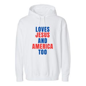 Loves Jesus And America Too 1776 Patriotic Garment-Dyed Fleece Hoodie