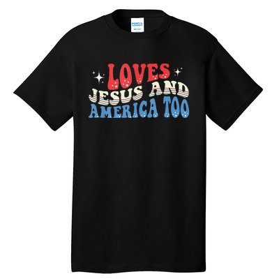 Loves Jesus And America Too God Christian Groovy 4th Of July Tall T-Shirt